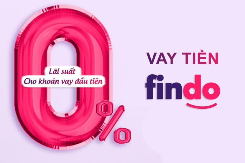 Findo – Vay tiền online 0 lãi suất, duyệt nhanh 17 triệu chỉ sau 30 phút