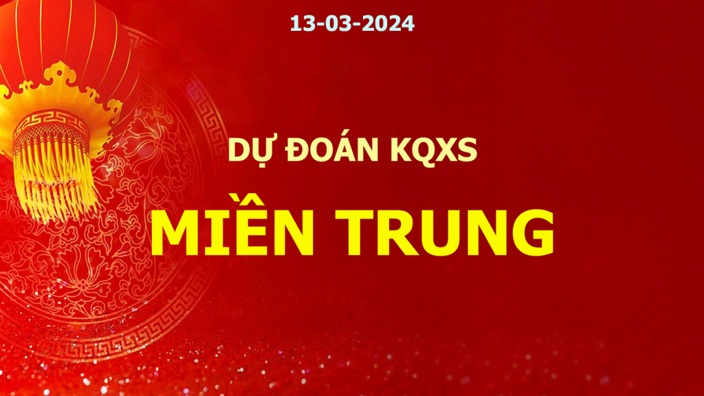 Dự đoán kết quả xổ số miền trung ngày 13-03-2024 – Soi cầu miền trung: Đà Nẵng, Khánh Hòa,…